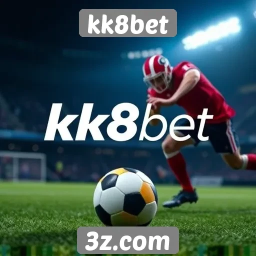 Novidades em apostas esportivas no kk8bet